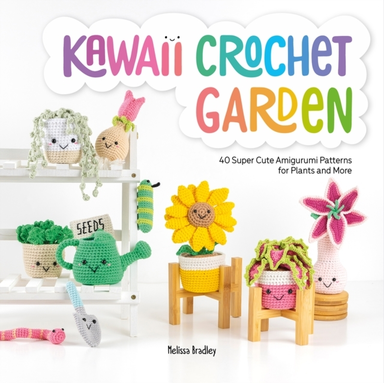 Kawaii Crochet Garden Super Cute Amigurumi Patterns for P