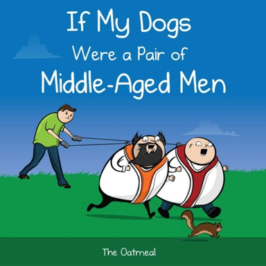 If My Dogs Were a Pair of Middle-aged Men