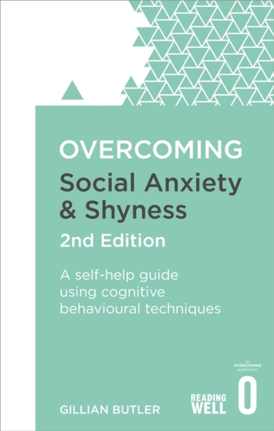 Overcoming Social Anxiety and Shyness, 2nd Edition a Self-he