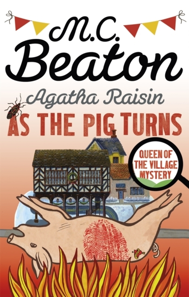 Agatha Raisin: as the Pig Turns