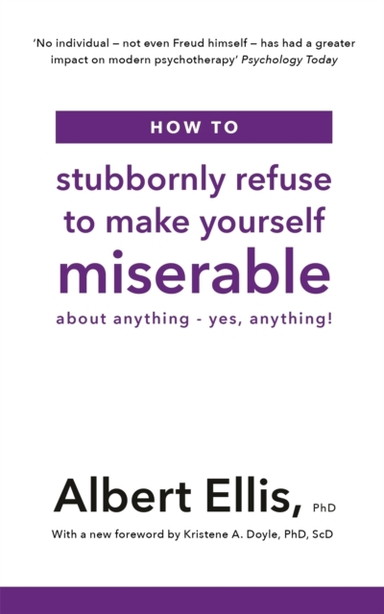 How to Stubbornly Refuse to Make Yourself Miserable About an