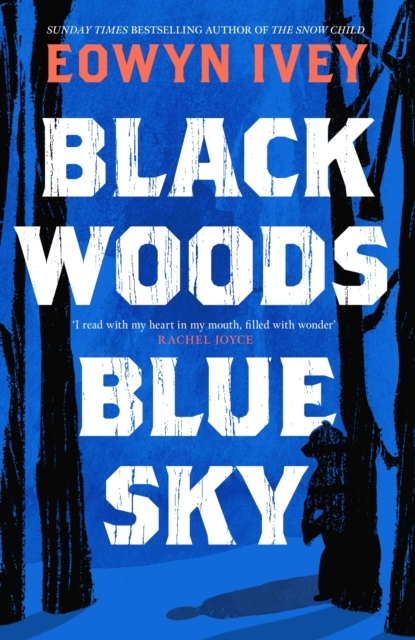 Black Woods Blue Sky : A Magical Story Of Love And Survival