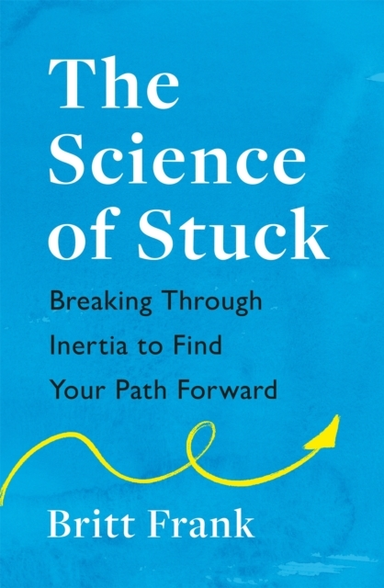 The Science of Stuck: Breaking Through Inertia to Find Your