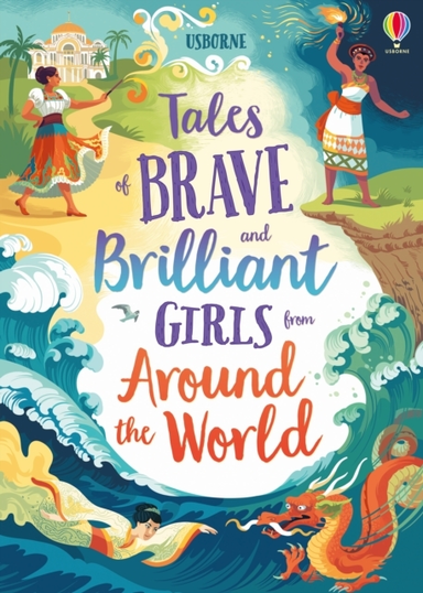 Tales of Brave and Brilliant Girls From Around the World