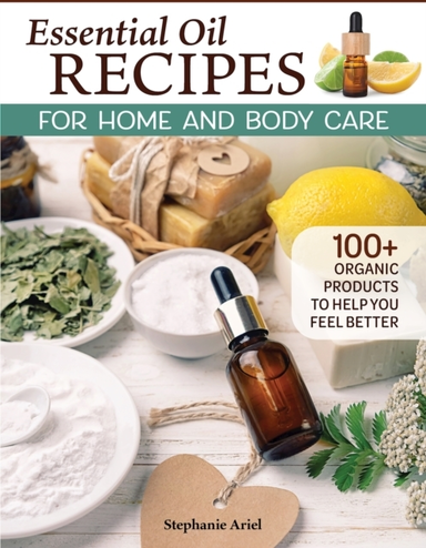 Essential Oil Recipes for Home and Body Care + Organic Pr