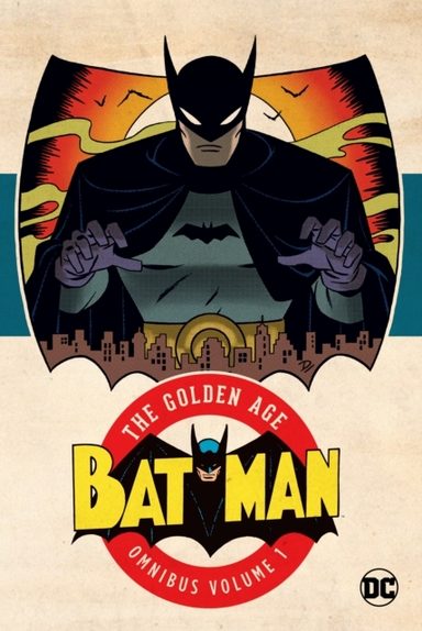 Batman: the Golden Age Omnibus Vol. 1 2023 Edition