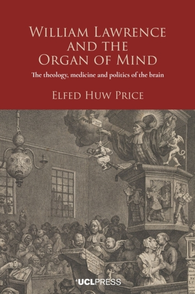 WILLIAM LAWRENCE AND THE ORGAN OF MINDTHE THEOLOGY MEDICINE