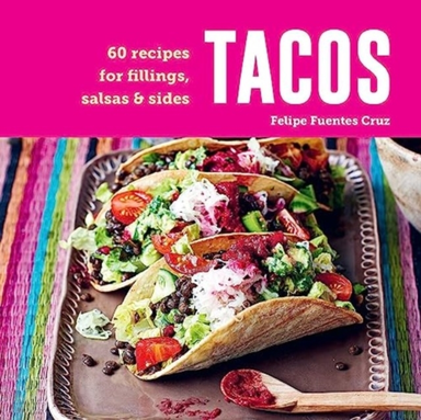 Tacos Recipes for Fillings, Salsas & Sides