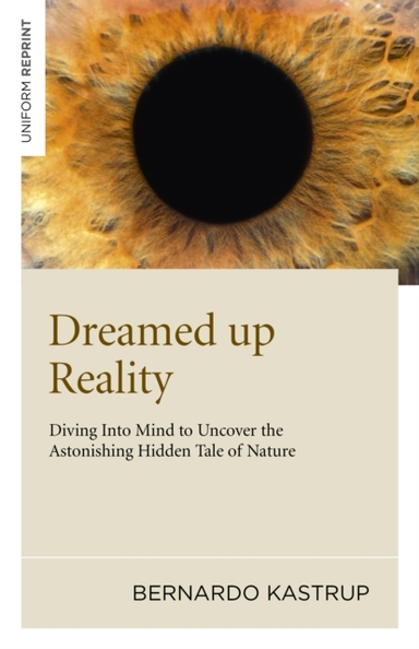 Dreamed up Reality – Diving Into Mind to Uncover the Astonis