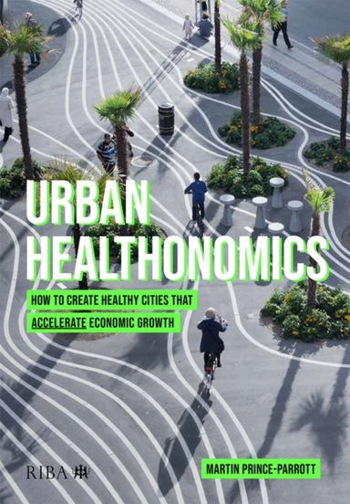 Urban Healthonomicshow To Create Healthy Cities That Acceler