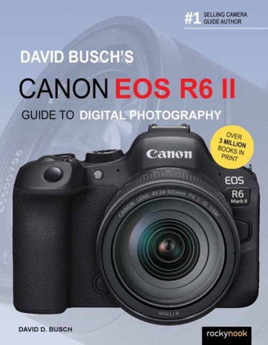 David Busch's Canon Eos R6 Ii Guide to Digital Slr Photograp