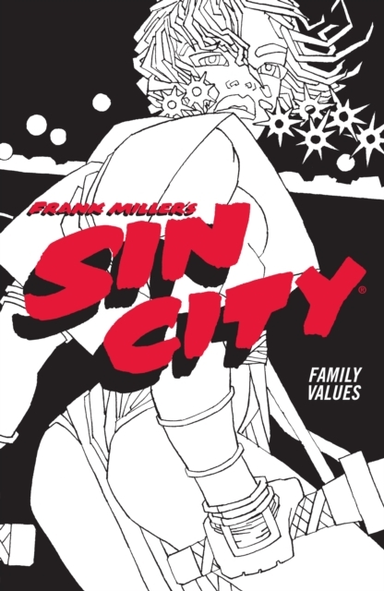 Frank Miller's Sin City Volume 5: Family Values (fourth Edit