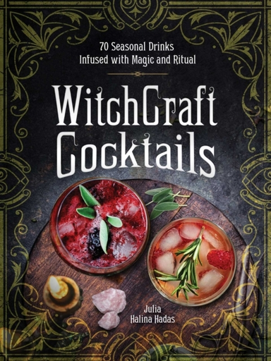 Witchcraft Cocktails Seasonal Drinks Infused With Magic &