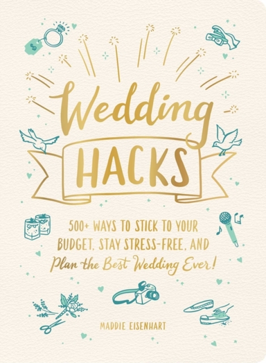 Wedding Hacks + Ways to Stick to Your Budget, Stay Stress