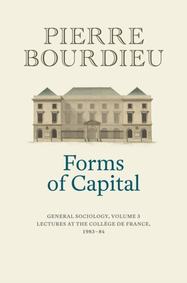 Forms of Capital: General Sociology, Volume 3