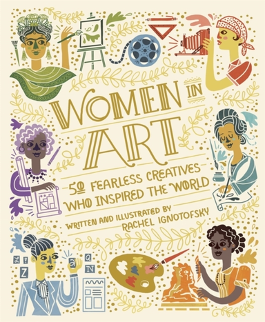 Women in Art Fearless Creatives Who Inspired the World