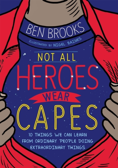 Not All Heroes Wear Capes Things We Can Learn From the or