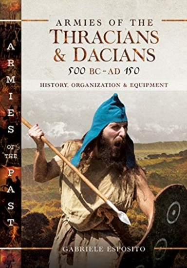 Armies of the Thracians and Dacians, 500 Bc to Ad 150 Histor