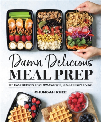 Damn Delicious Meal Prep Easy Recipes for Low-calorie Hi