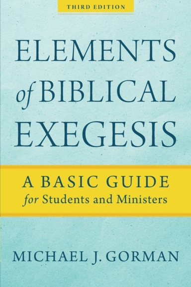 Elements of Biblical Exegesis a Basic Guide for Students a
