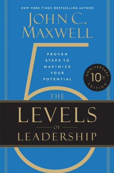 The 5 Levels of Leadership 10th Anniversary Editionproven St