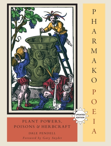 Pharmako/poeia Revised and Updatedplant Powers Poisons an