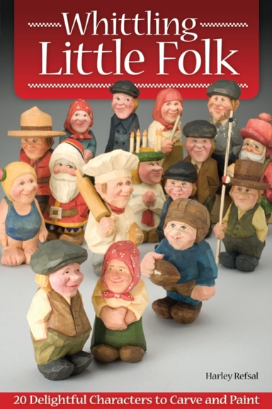 Whittling Little Folk Delightful Characters to Carve and P