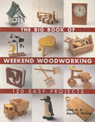 The Big Book of Weekend Woodworking Easy Projects