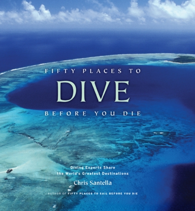 Fifty Places to Dive Before You Die Diving Experts Share Th