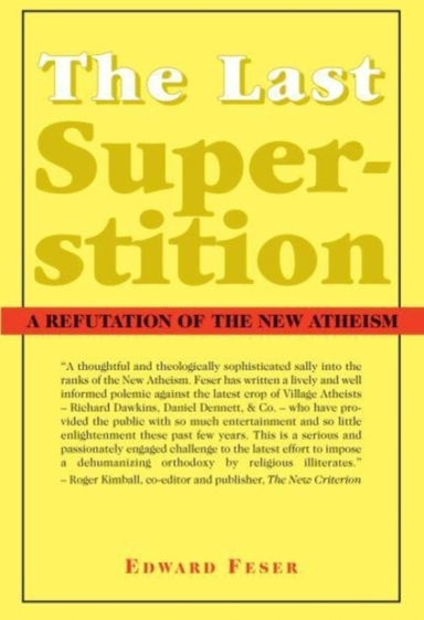 The Last Superstition a Refutation of the New Atheism