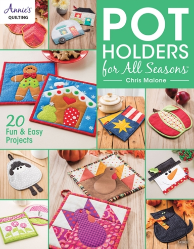 Pot Holders for All Seasons Fun & Easy Projects