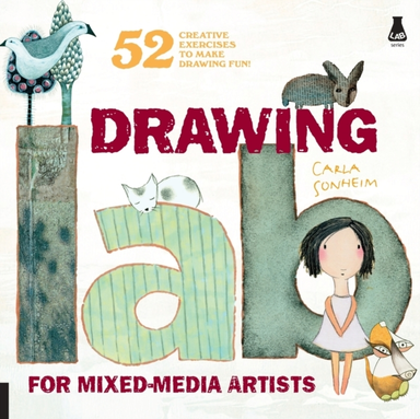 Drawing Lab for Mixed-media Artists Creative Exercises to