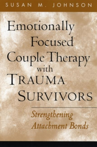 Emotionally Focused Couple Therapy With Trauma Survivorsstre