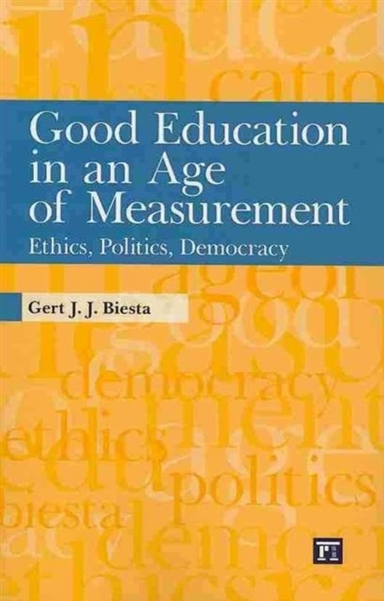 Good Education in an Age of Measurementethics Politics Dem