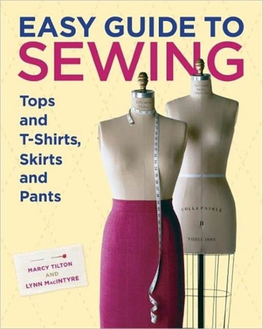 Easy Guide to Sewing Tops and Tshirts Skirts and Pants