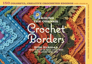 Around the Corner Crochet Borders Colorful Creative Edgi