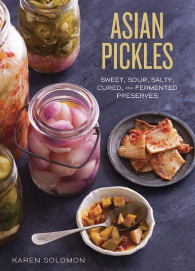 Asian Picklessweet Sour Salty Cured and Fermented Preser