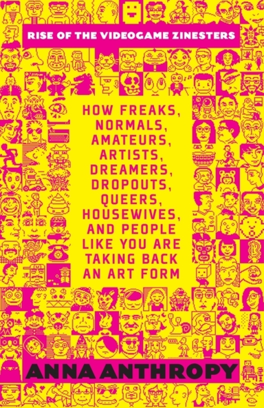 Rise of the Videogame Zinestershow Freaks Normals Amateurs