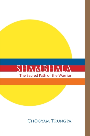 Shambhala the Sacred Path of the Warrior