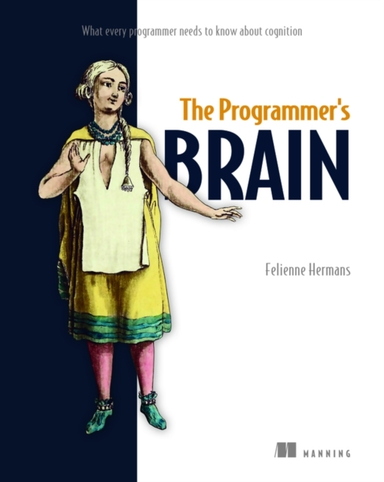 The Programmer's Brain What Every Programmer Needs to Know