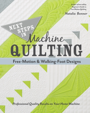 Next Steps in Machine Quilting - Free-motion & Walking-foot