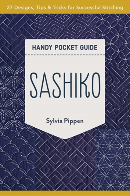 Sashiko Handy Pocket Guide Designs Tips & Tricks for Succ