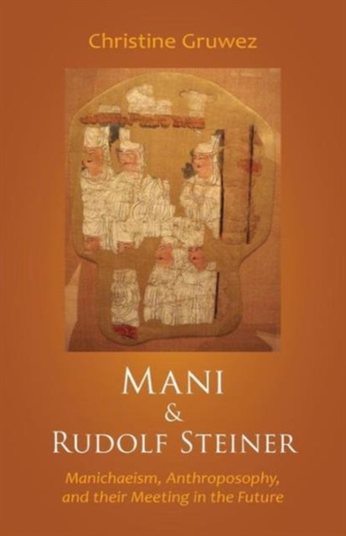 Mani and Rudolf Steinermanichaeism Anthroposophy and Their