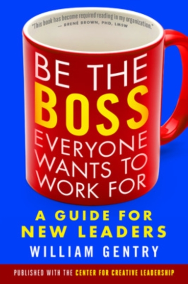 Be the Boss Everyone Wants to Work for a Guide for New Lead
