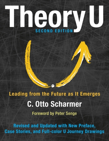 Theory U Leading From the Future as It Emerges