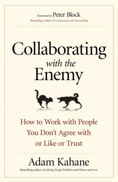 Collaborating With the Enemy How to Work With People You Do
