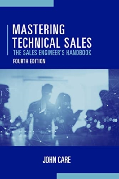 Mastering Technical Sales the Sales Engineer's Handbook Fo