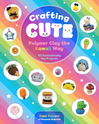 Crafting Cute Polymer Clay the Kawaii Way Fantastically F