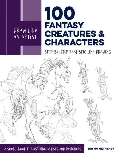Draw Like an Artist 100 Fantasy Creatures and Charactersste