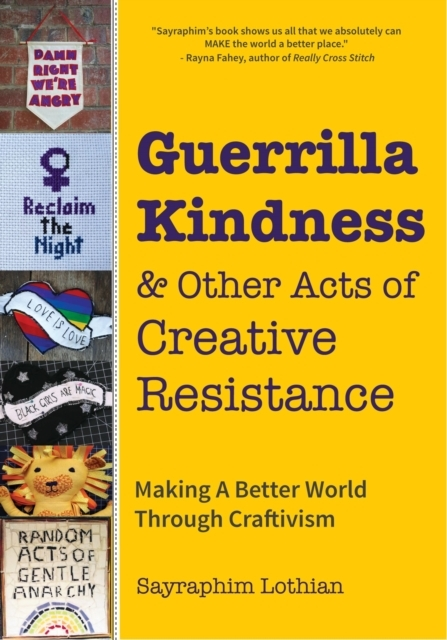 Guerrilla Kindness And Other Acts Of Creative Resistancemaki